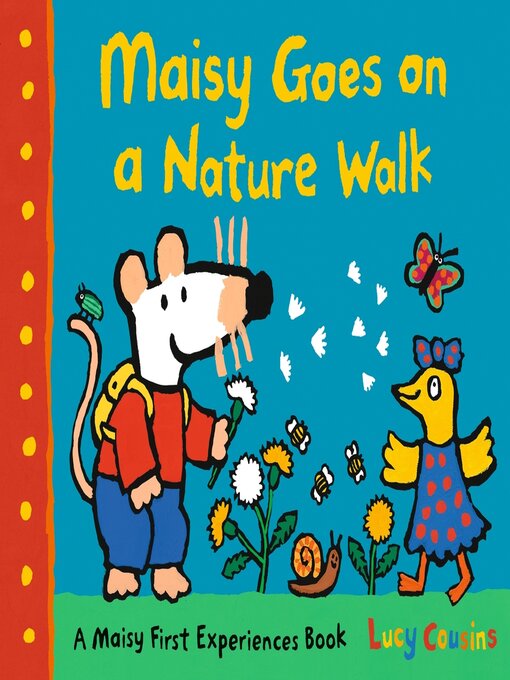 Title details for Maisy Goes on a Nature Walk by Lucy Cousins - Available